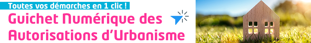 Guichet Numérique des Autorisations d’Urbanisme